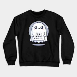 Can I Haunt Your House Crewneck Sweatshirt